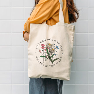 You Can Do Whatever You Want Wildflower Tote Bag