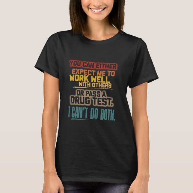 You Can Either Expect Me To Work Well With Others  T-Shirt (Front)