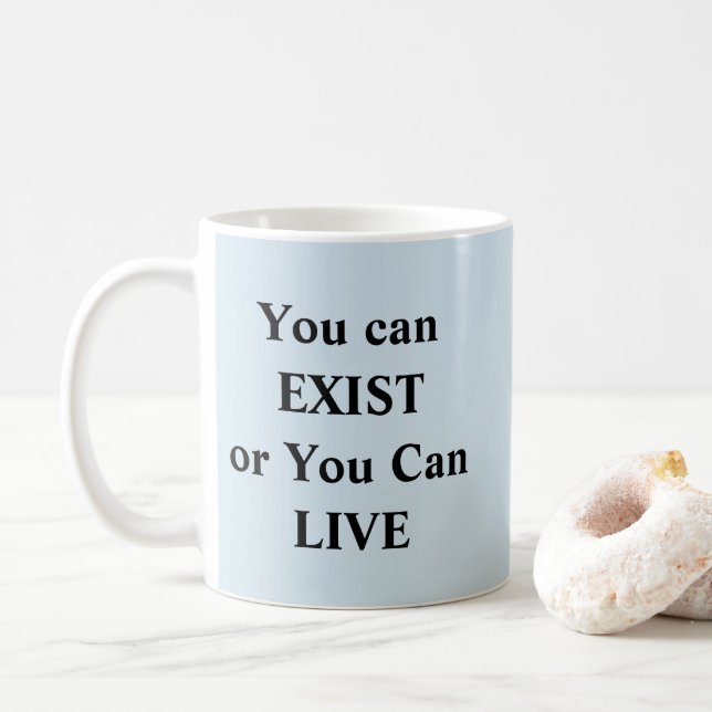 You Can Exist Or Live - Mug-A-Tude Coffee Mug (With Donut)