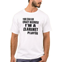 YOU CAN GO CRAZY, I'M CLARINET PLAYER