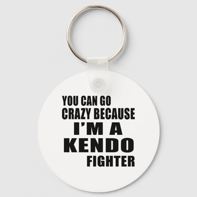 YOU CAN GO CRAZY, I'M KENDO FIGHTER KEYCHAIN (Front)