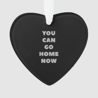 You Can Go Home Now Funny Gym Fitness Workout Ornament