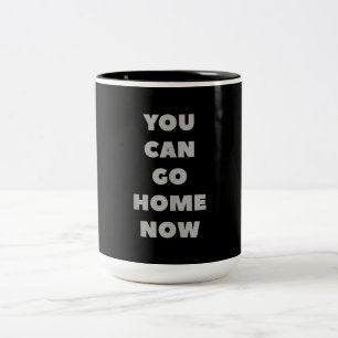 You Can Go Home Now Funny Gym Fitness Workout Two-Tone Coffee Mug