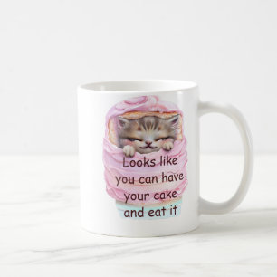You can Have Cake and Eat it Coffee Mug