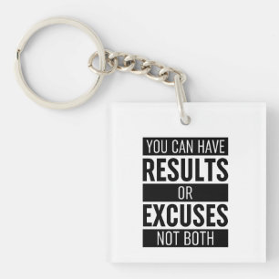 You Can Have Results Or Excuses Not Both Keychain