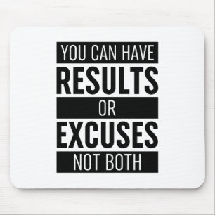 You Can Have Results Or Excuses Not Both Mouse Pad