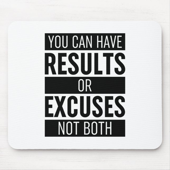You Can Have Results Or Excuses Not Both Mouse Pad (Front)