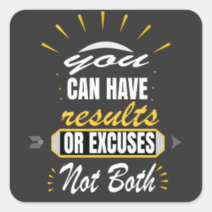 You Can Have Results Or Excuses Not Both T-Shirt Square Sticker