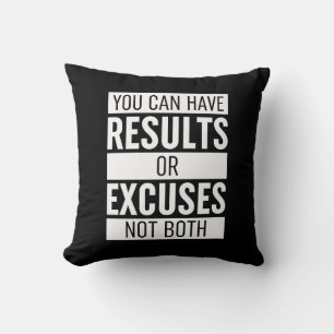 You Can Have Results Or Excuses Not Both Throw Pillow