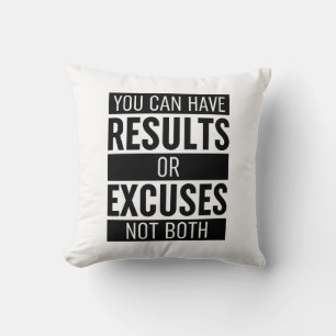 You Can Have Results Or Excuses Not Both Throw Pillow