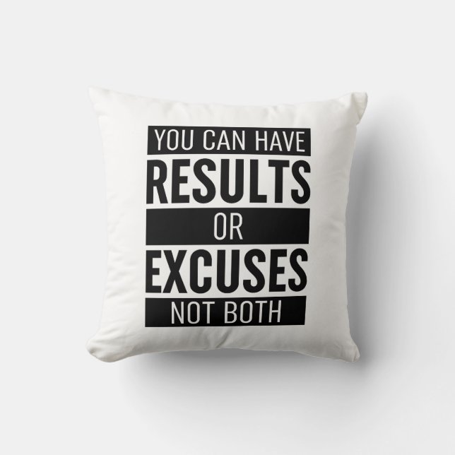 You Can Have Results Or Excuses Not Both Throw Pillow (Front)