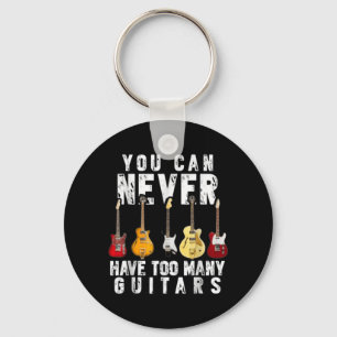 You Can Have Too Many Guitars Music Funny Shirt Keychain