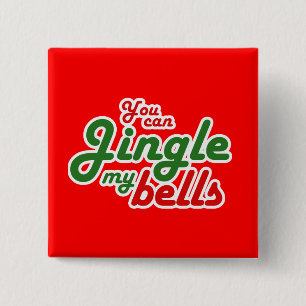 YOU CAN JINGLE MY BELLS 2 INCH SQUARE BUTTON