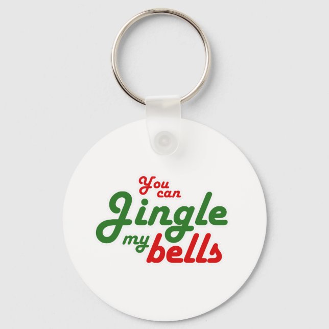 YOU CAN JINGLE MY BELLS -.png Keychain (Front)