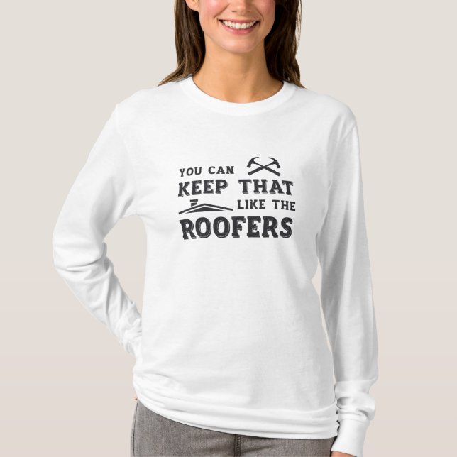 You Can Keep Roofer Dad Roof Roofers Construction T-Shirt (Front)