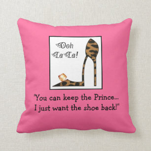 You Can Keep the Prince, I Just Want The Shoe Back Throw Pillow