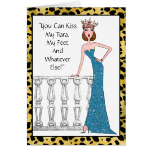 "You Can Kiss My Tiara!, My Feet & Whatever Else!"