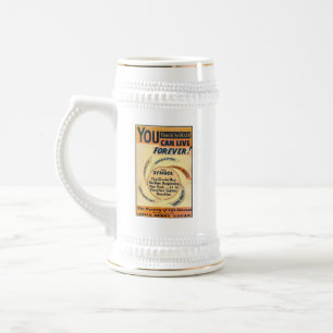 YOU CAN LIVE FOREVER BEER STEIN