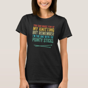 You Can Make Fun of My Knitting Vintage Knit Funny T-Shirt