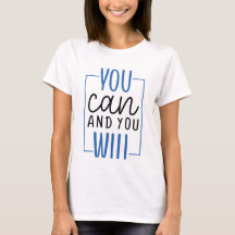 You Can Motivational Quote 100% Cotton Shirt