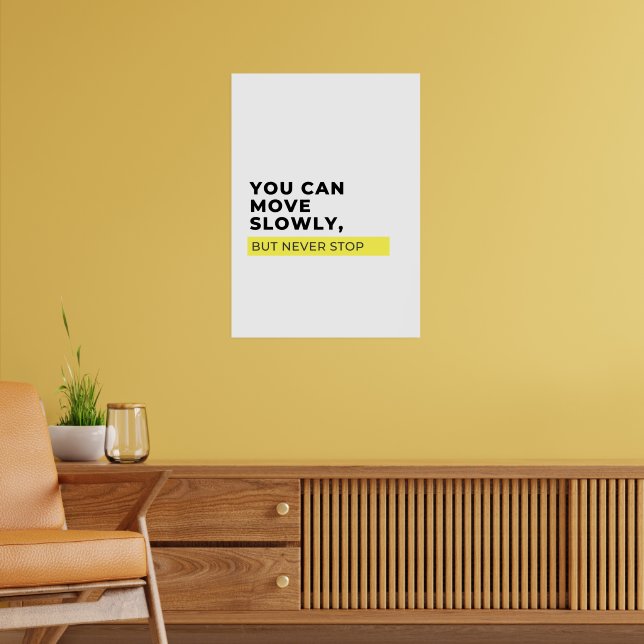You Can Move Slowly But Never Stop, Motivational  Poster (Living Room 2)