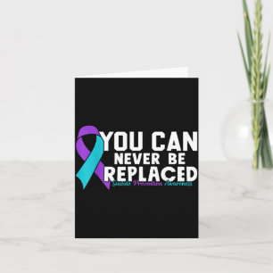 You Can Never Be Replaced Prevention Awareness 1 Card