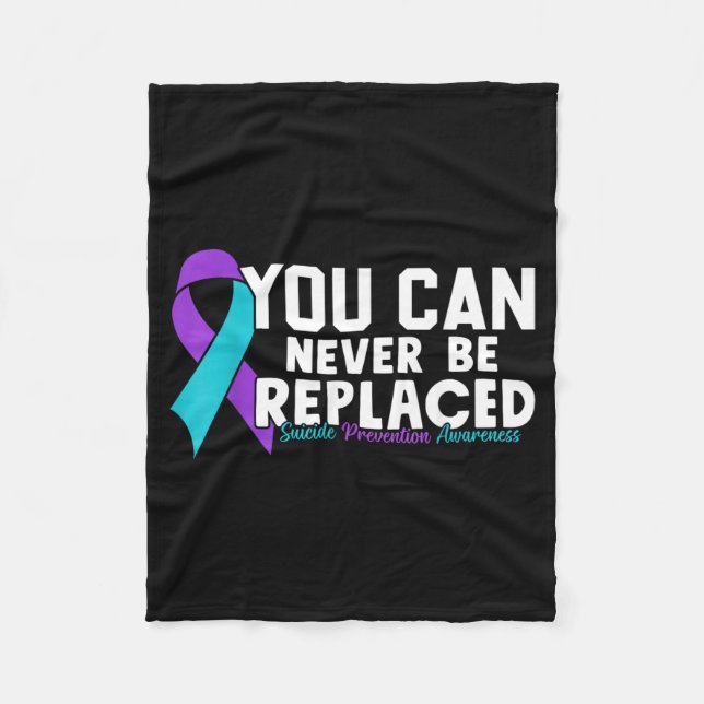 You Can Never Be Replaced Prevention Awareness 1 Fleece Blanket (Front)