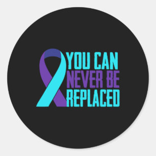 You Can Never Be Replaced Suicide Awareness Mental Classic Round Sticker