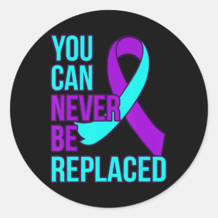 You Can Never Be Replaced Suicide Awareness Suppor Classic Round Sticker