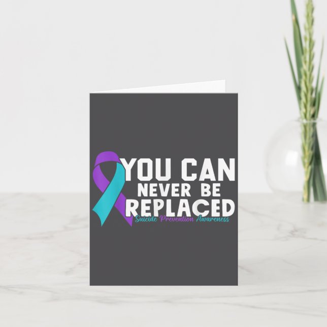 You Can Never Be Replaced Suicide Prevention Aware Card (Front)