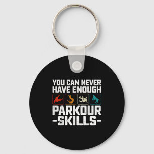 You Can Never Have Enough Parkour Skills Traceur R Keychain