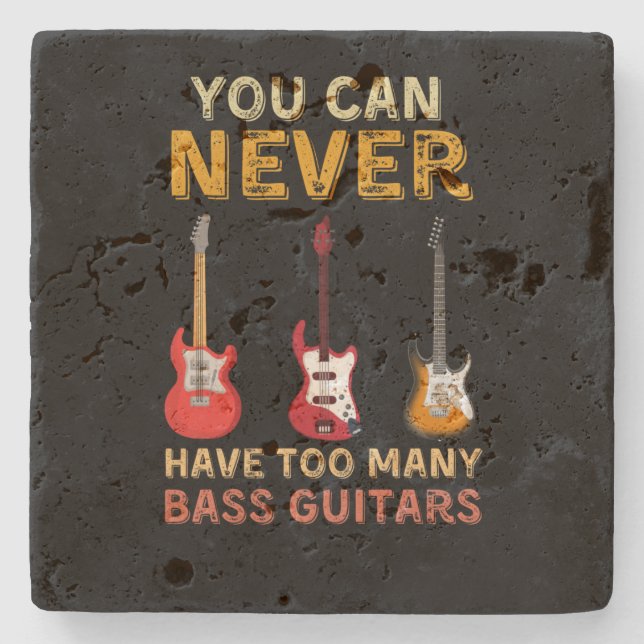 You can never have too many bass guitar guitarist stone coaster (Front)
