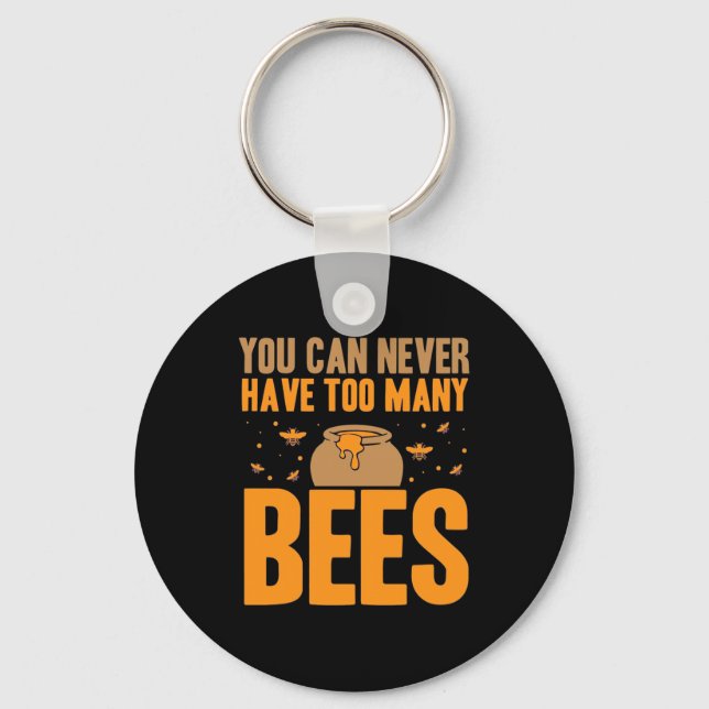 You Can Never Have Too Many Bees Keychain (Front)