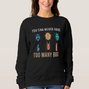 You Can Never Have Too Many Bugs Insect Catcher En Sweatshirt