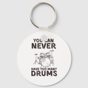 You can never have too many drums funny drummer keychain