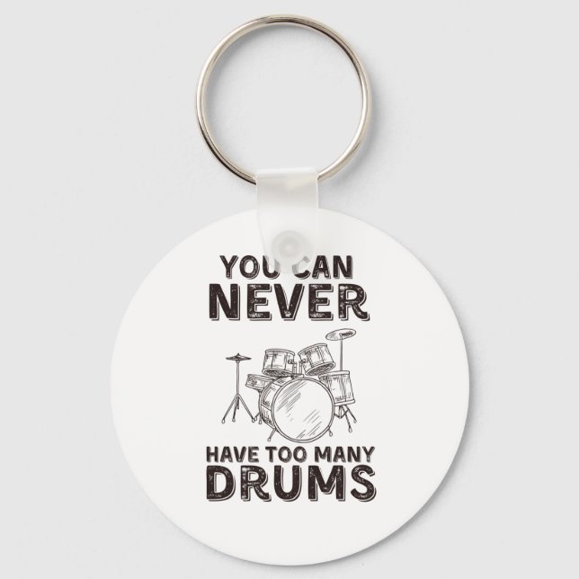 You can never have too many drums funny drummer keychain (Front)