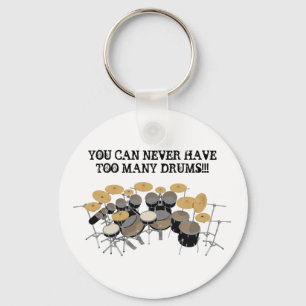 You Can Never Have Too Many Drums! Keychain