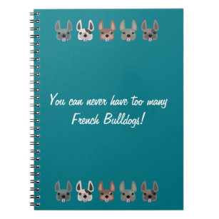 You can never have too many French Bulldogs Notebook