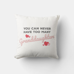 You Can Never Have Too Many Granddaughters Throw Pillow