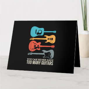 You Can Never Have Too Many Guitars Card