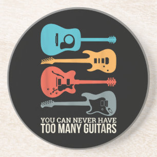 You Can Never Have Too Many Guitars Coaster