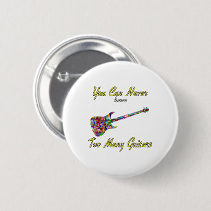 You Can Never Have Too Many Guitars - Colourful 2 Inch Round Button