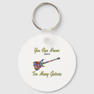 You Can Never Have Too Many Guitars - Colourful Keychain