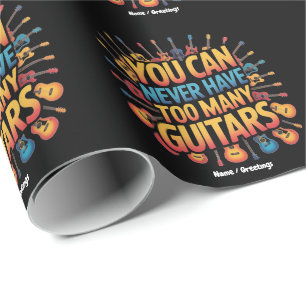 You Can Never Have Too Many Guitars Funny Music  Wrapping Paper