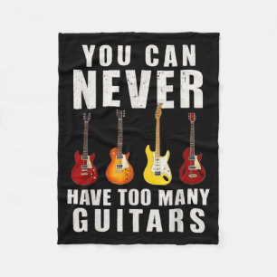 You Can Never Have Too Many Guitars Music Funny  Fleece Blanket