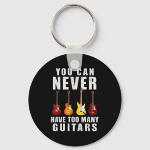 You Can Never Have Too Many Guitars Music Funny  Keychain