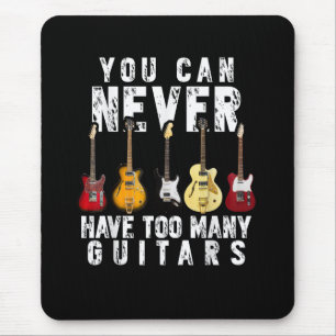 You Can Never Have Too Many Guitars Music Funny Mouse Pad