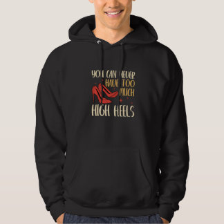 You Can Never Have Too Many High Heels Women 1 Hoodie