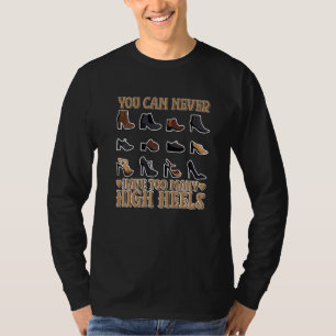 You Can Never Have Too Many High Heels Women T-Shirt