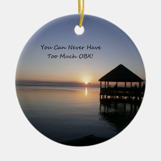 You can Never Have Too Much Outer Banks Ceramic Ornament (Front)